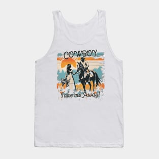 Cowboy Take Me Away  Western Horse Lover Cowgirl Tank Top